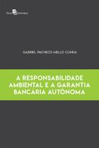 A Responsabilidade Ambiental e A Garantia Bancária Autônoma