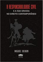 A responsabilidade civil e a sua grassa no direito contemporâneo - PROCESSO A responsabilidade civil e a sua grassa no direito contemporâneo - PROCESSO
