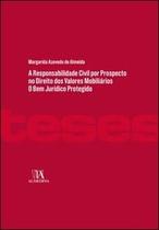 A Responsabilidade Civil por Prospecto no Direito dos Valores Mobiliários: o Bem Jurídico Protegido - Almedina Brasil