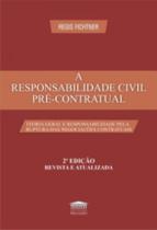 A responsabilidade civil pré-contratual: teoria geral e responsabilidade pela ruptura das negociações contratuais - EDITORA PROCESSO