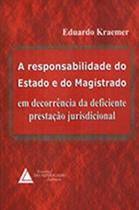 A responsabilidade do Estado e do Magistrado: Em decorrência da deficiente prestação jurisdicional - LIVRARIA DO ADVOGADO