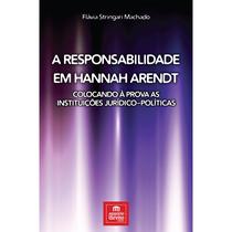 A responsabilidade em Hannah Arendt colocando à prova as ins