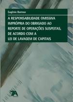 A responsabilidade omissiva imprópria do obrigado ao reporte de operações suspeitas, de acordo com a lei de lavagem de capitais - 7A Direito