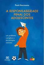 A responsabilidade penal dos adolescentes um problema complexo e de múltiplas variáveis