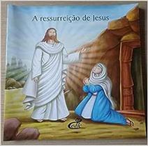 A Ressurreição de Jesus - Col. As Mais Famosas Histórias da Bíblia