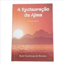 A Restauração da Alma Primeira Parte