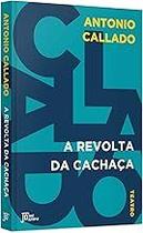 A revolta da cachaça Paperback Callado, Antonio