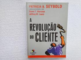 A Revolução do Cliente - Makron Books