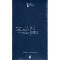 A Revolução Voegeliniana: Uma Introdução Biográfica A Revolução Voegeliniana: Uma Introdução Biográfica