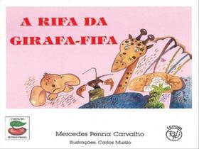A RIFA DA GIRAFA-FIFA - Autor: CARVALHO, MERCEDES PENNA - RHJ EDITORA