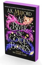A River Of Golden Bones: Book One Of The Golden Court A River Of Golden Bones: Book One Of The Golden Court