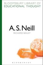A. S. Neill (Bloomsbury Library of Educational Thought)