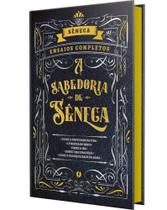 A Sabedoria De Sêneca - (Edição De Luxo) - Ensaios Completos