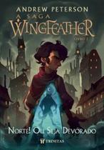 A Saga Wingfeather: Norte! Ou Seja Devorado - Trinitas