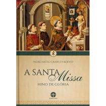 A Santa Missa: Hino de Glória ( Pe. Mateo Crawley-Boevey ) - Santa Cruz