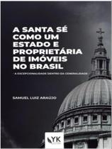 A santa sé como um estado e proprietária de imóveis no brasil - 2021