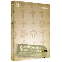 A Sedução das Novas Teologias - Silas Daniel - Editora CPAD A Sedução das Novas Teologias - Silas Daniel - Editora CPAD