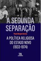 A segunda separação a política religiosa do estado novo (1933 1974)