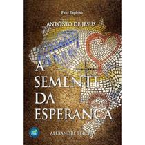 A Semente da Esperança por Alexandre Pereira A Semente da Esperança por Alexandre Pereira