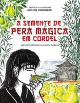 A semente de pera mágica em cordel A semente de pera mágica em cordel