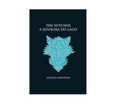 A senhora do lago - the witcher - a saga do bruxo geralt de rívia (capa dura) - vol. 7