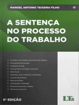 A sentença no processo do trabalho - 2022 - LTR