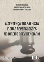 A Sentença Trabalhista e suas Repercussões no Direito Previdenciário - 2ª Edição (2018) - LTR