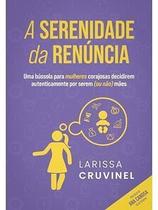 A Serenidade da Renúncia - LARISSA CRUVINEL