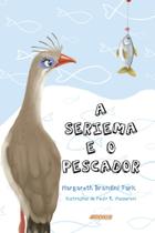 A seriema e o pescador - EDITORA ADONIS