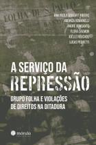A Serviço Da Repressão - Grupo Foha E Violações De Direitos Na Ditadura A Serviço Da Repressão - Grupo Foha E Violações De Direitos Na Ditadura