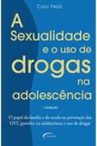 A Sexualidade e Uso de Drogas na Adolescência - Novo Século