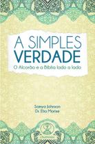 A Simples Verdade: O Alcorão e a Bíblia lado a lado -
