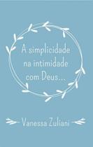 A simplicidade na intimidade com deus.