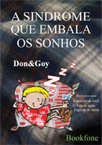 A Síndrome que embala os sonhos -Don&Goy - Bookfone A Síndrome que embala os sonhos -Don&Goy - Bookfone