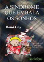 A Síndrome que embala os sonhos -Don&Goy - Bookfone