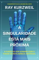 A Singularidade Está Mais Próxima l A Singularidade Está Mais Próxima l