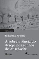 A sobrevivência do desejo nos sonhos de Auschwitz - Blucher