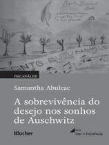 A sobrevivência do desejo nos sonhos de auschwitz - BLUCHER