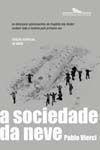 A Sociedade Da Neve - Os Dezesseis Sobreviventes Da Tragédia Dos Andes Contam Toda a H A Sociedade Da Neve - Os Dezesseis Sobreviventes Da Tragédia Dos Andes Contam Toda a H