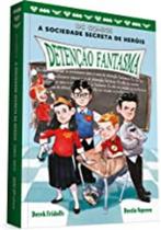 A Sociedade Secreta dos Herois - Volume 3. Detenção Fantasma - Editora Sesi