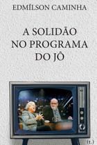 A solidão no programa do jô - TAGORE EDITORA **