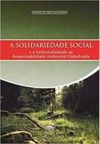 A solidariedade social e a sustentabilidade na responsabilidade ambiental globalizada - EDITORA PROCESSO A solidariedade social e a sustentabilidade na responsabilidade ambiental globalizada - EDITORA PROCESSO