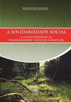 A Solidariedade Social e a Sustentabilidade na Responsabilidade Ambiental Globalizada - EDITORA PROCESSO