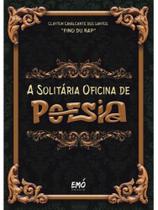 A solitária oficina de poesia - vol. 1 A solitária oficina de poesia - vol. 1