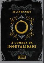 a Sombra Da Imortalidade 1 - COERENCIA EDITORA