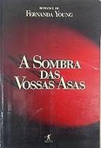 A Sombra Das Vossas Asas Fernanda Young