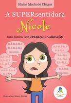 A SUPERsentidora NICOLE - Uma história de SUPERação e ValidAÇÃO A SUPERsentidora NICOLE - Uma história de SUPERação e ValidAÇÃO