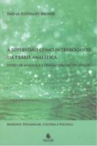A supervisão como interrogante da práxis analítica