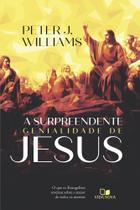 A surpreendente genialidade de Jesus A surpreendente genialidade de Jesus