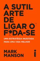 A Sutil Arte De Ligar O F*Da-Se: - Mark Manson + As 5 linguagens do amor 3ª edição - Gary Chapman - Livro